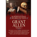 The Collected Supernatural and Weird Fiction of Grant Allen: Volume 1-One Novel 'Kalee's Shrine', and Nine Short Stories of the Strange and Unusual In