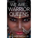 We are...Warrior Queens