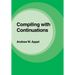 Compiling with Continuations