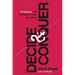 Decide and Conquer: 44 Decisions That Will Make or Break All Leaders
