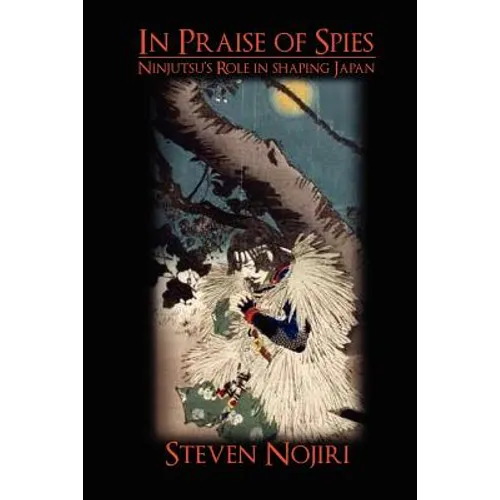 In Praise Of Spies: Ninjutsu's Role In Shaping Japan