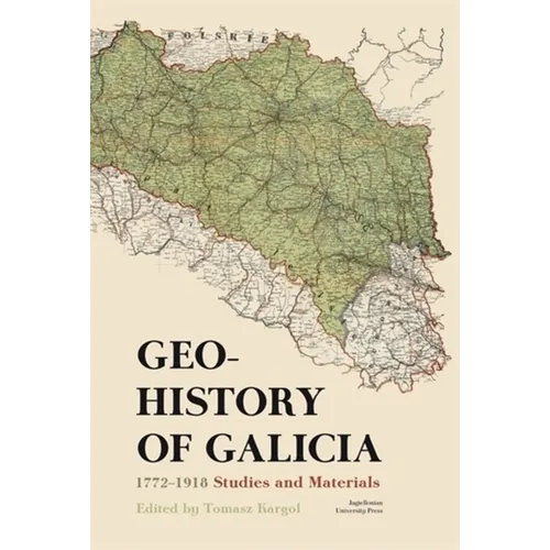 Geohistory of Galicia: 1772-1918. Studies and Materials