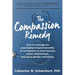 The Compassion Remedy: How to leverage the psychophysiology of compassion to beat burnout, renew relationships, and enjoy greater well-being