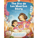 The Dia de Los Muertos Story: Celebrating the Never-Ending Bonds of Family