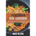 Vegetarian Wok Cookbook: 70 Easy Recipes For Traditional Asian Food