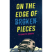 On the Edge of Broken Pieces