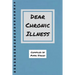 Dear Chronic Illness