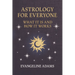 Evangeline Adams' Astrology for Everyone: What it is and How it Works