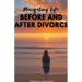 Navigating Life Before and After Divorce