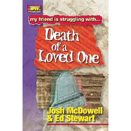 Friendship 911 Collection: My Friend Is Struggling With.. Death of a Loved One