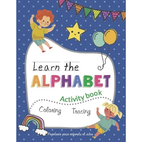 Learn the Alphabet: Activity book, coloring and Tracing letters for Kids, Preschool kids ages 3-5