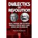 Dialectics of Revolution: Hegel, Marxism, and Its Critics Through a Lens of Race, Class, Gender, and Colonialism