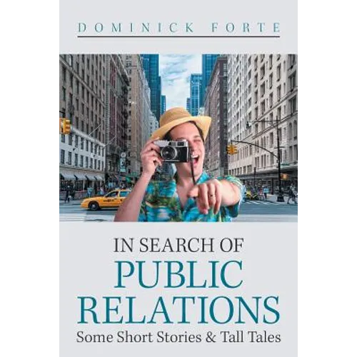 In Search of Public Relations: Some Short Stories & Tall Tales
