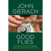 Good Flies: Favorite Trout Patterns and How They Got That Way