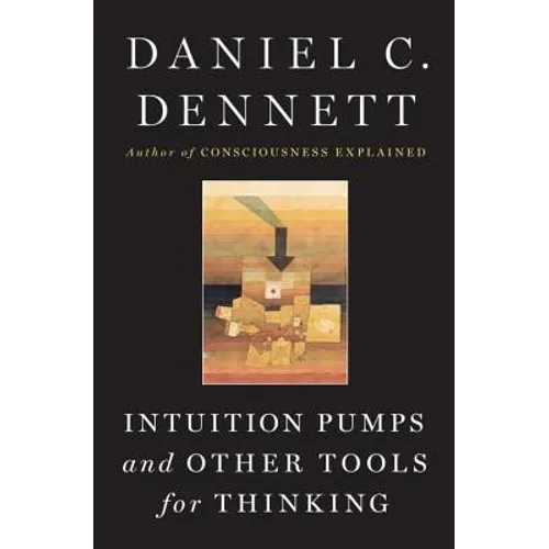Intuition Pumps and Other Tools for Thinking