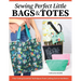 Sewing Perfect Little Bags and Totes: Fine-Tuning Essential Techniques from Cutting Out to Hardware