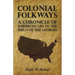 Colonial Folkways - A Chronicle of American Life in the Reign of the Georges