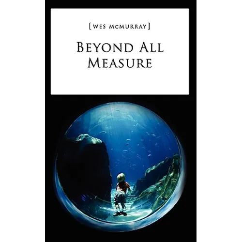 Beyond All Measure