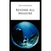 Beyond All Measure