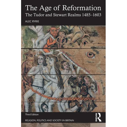 The Age of Reformation: The Tudor and Stewart Realms 1485-1603