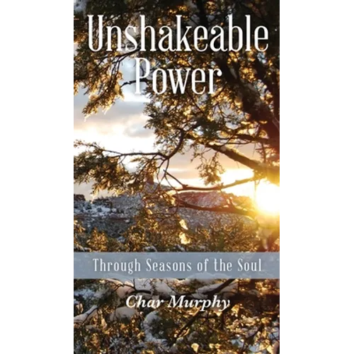 Unshakeable Power: Through Seasons of the Soul