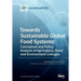 Towards Sustainable Global Food Systems: Conceptual and Policy Analysis of Agriculture, Food and Environment Linkages