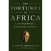 The Fortunes of Africa: A 5000-Year History of Wealth, Greed, and Endeavor