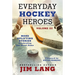 Everyday Hockey Heroes, Volume III: More Uplifting Stories Celebrating Our Great Game
