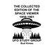 The Collected Edition of The SPACE VIEWER 1958-1961: Ufo Study Club