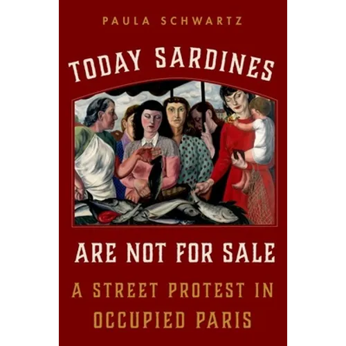 Today Sardines Are Not for Sale: A Street Protest in Occupied Paris