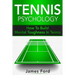 Tennis Psychology: How To Build Mental Toughness In Tennis