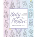 Body Positive: A Guide to Loving Your Body