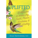 Uplifted: 12 Minutes to More Joy, Faith, Peace, Kindness & Vitality