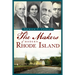 The Makers of Modern Rhode Island