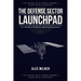 The Defense Sector Launchpad: An Insider's Guide for Aspiring Engineers