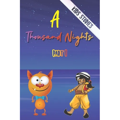 A Thousand Nights - kids stories: Sinbad Adventures, The story of King Shahryar and his brother, King Shah Zaman, the merchant with the Imp .... and m