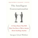The Intelligent Conversationalist: 31 Cheat Sheets That Will Show You How to Talk to Anyone about Anything, Anytime