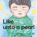 Like Unto a Pearl