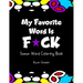 My Favorite Word Is F*ck: Swear Word Coloring Book