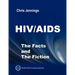 HIV/AIDS - The Facts and The Fiction