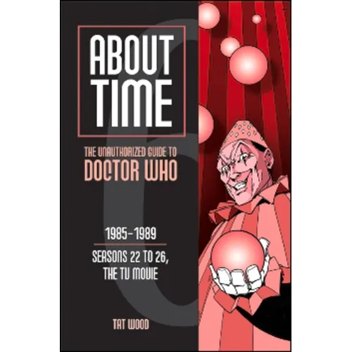 About Time 6: The Unauthorized Guide to Doctor Who (Seasons 22 to 26, the TV Movie)