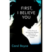 First, I Believe You: A True Story of Healing from Hidden Memories of Severe Childhood Trauma
