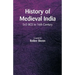History of Medieval India - 543 BCE to 16th Century