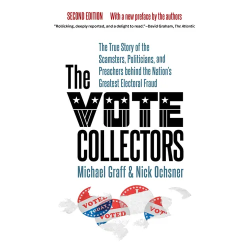 The Vote Collectors, Second Edition: The True Story of the Scamsters, Politicians, and Preachers Behind the Nation's Greatest Electoral Fraud