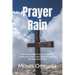 Prayer Rain: 340 Powerful Night Prayers For Spiritual Deliverance, Divine Favor, Biblical Prosperity and Answered Prayers