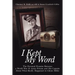I Kept My Word: The Personal Promise Between a World War II Army Private and His Captain about What Really Happened to Glenn Miller