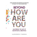 Beyond 'How Are You': Mastering the Art of Meaningful Greetings