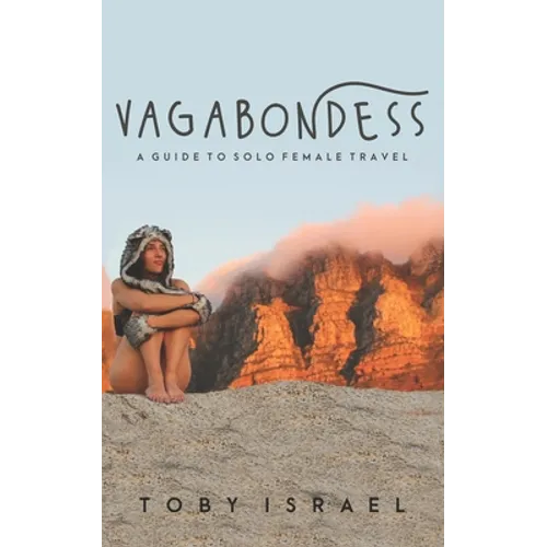 Vagabondess: A Guide to Solo Female Travel