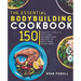 Essential Bodybuilding Cookbook: 150 Healthy, Simple & Delicious Bodybuilding Recipes To Meet Your Every Need