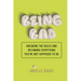 Being Bad: Breaking the Rules and Becoming Everything You're Not Supposed to Be